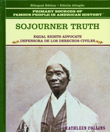 Sojourner Truth: Equal Rights Advocate / Defensora de Los Derechos Civiles - Collins, Kathleen