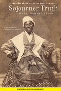 Sojourner Truth: Slave, Prophet, Legend
