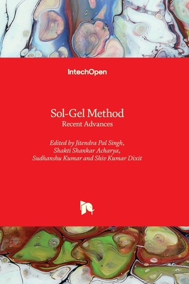 Sol-Gel Method: Recent Advances - Singh, Jitendra Pal (Editor), and Acharya, Shakti Shankar (Editor), and Kumar, Sudhanshu (Editor)