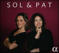 Sol & Pat - Patricia Kopatchinskaja (violin); Sol Gabetta (cello)