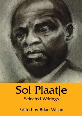 Sol Plaatje: Selected Writings - Plaatje, Sol T