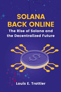 Solana Back Online: The Rise of Solana and the Decentralized Future