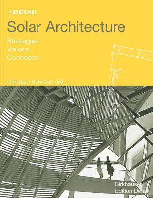 Solar Architecture: Strategies, Visions, Concepts - Schittich, Christian (Editor)