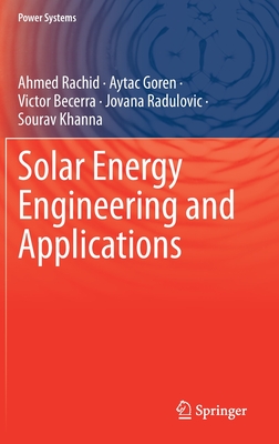 Solar Energy Engineering and Applications - Rachid, Ahmed, and Goren, Aytac, and Becerra, Victor