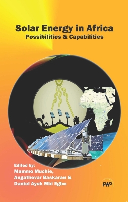 Solar Energy in Africa: Possibilities & Capabilities - Muchie, Mammo, and Baskaran, Angathevar, and Egbe, Daniel Ayuk Mbi