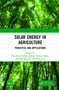 Solar Energy in Agriculture: Principles and Applications