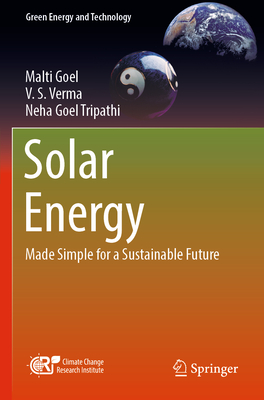 Solar Energy: Made Simple for a Sustainable Future - Goel, Malti, and Verma, V. S., and Tripathi, Neha Goel
