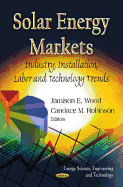 Solar Energy Markets: Industry, Installation, Labor & Technology Trends