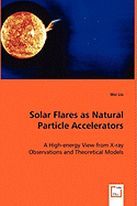 Solar Flares as Natural Particle Accelerators