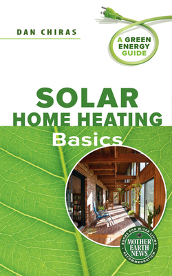 Solar Home Heating Basics - Chiras, Dan