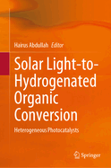 Solar Light-to-Hydrogenated Organic Conversion: Heterogeneous Photocatalysts