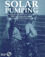 Solar Pumping: An Introduction and Update on the Technology, Performance, Costs and Economics