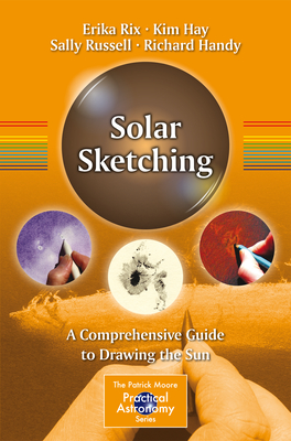 Solar Sketching: A Comprehensive Guide to Drawing the Sun - Rix, Erika, and Hay, Kim, and Russell, Sally