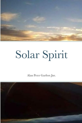 Solar Spirit - Garfoot Jnr, Alan Peter, and Simmonite, Teigan Jo Rose (Cover design by)
