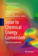 Solar to Chemical Energy Conversion: Theory and Application