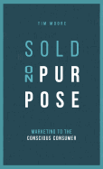 Sold On Purpose: Marketing to The Conscious Consumer