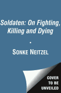 Soldaten - On Fighting, Killing and Dying: The Secret Second World War Tapes of German POWs