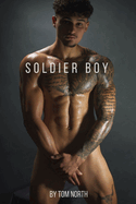 Soldier Boy: A Hot and Steamy Straight To Gay MM Erotic Romance Story