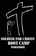 Soldier For Christ: Boot Camp Workbook