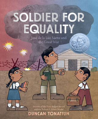 Soldier for Equality: Jos de la Luz Senz and the Great War - Tonatiuh, Duncan