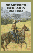 Soldier In Buckskin - Hogan, Ray