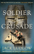 Soldier of Crusade: The fascinating historical adventure series