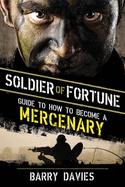 Soldier of Fortune Guide to How to Become a Mercenary