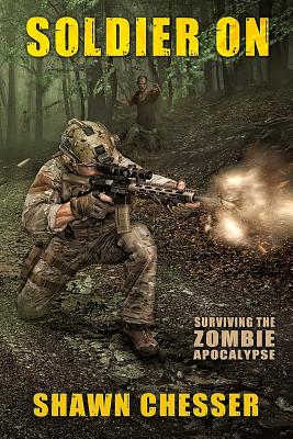 Soldier On: Surviving the Zombie Apocalypse - Happy, Monique (Editor), and Chesser, Shawn