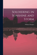 Soldiering in Sunshine and Storm