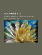 Soldiers All; Portraits and Sketches of the Men of the A. E. F.