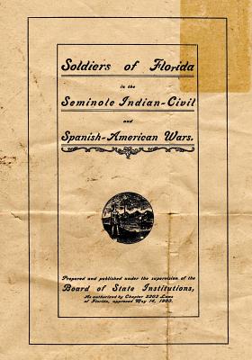 Soldiers of Florida in the Seminole Indian, Civil and Spanish-American Wars. - Robertson, Fred L