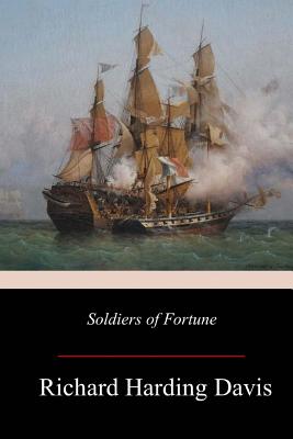 Soldiers of Fortune - Davis, Richard Harding