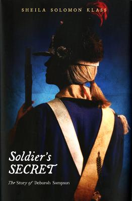 Soldier's Secret: The Story of Deborah Sampson - Klass, Sheila Solomon