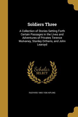 Soldiers Three - Kipling, Rudyard 1865-1936