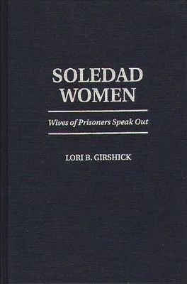 Soledad Women: Wives of Prisoners Speak Out - Girshick, Lori B