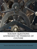 Solemn Questions Addressed to Hebrews of Culture