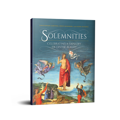 Solemnities: Celebrating a Tapestry of Divine Beauty - Carstens, Christopher, and Kutarna, Alexis, and McNamara, Denis