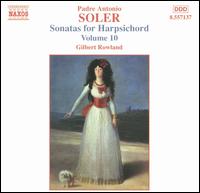 Soler: Sonatas for Harpsichord, Vol. 10 - Gilbert Rowland (harpsichord)