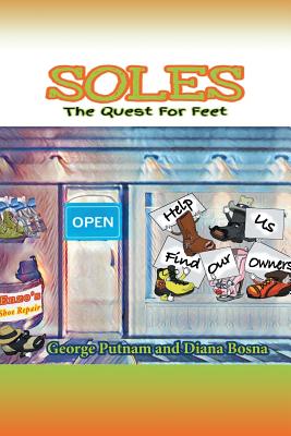 Soles: The Quest for Feet - Putnam, George, and Bosna, Diana