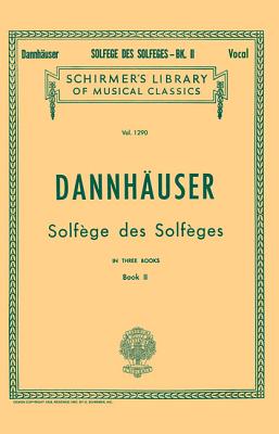 Solfege Des Solfeges - Book II: Schirmer Library of Classics Volume 1290 Voice Technique - Dannhauser, A (Composer)