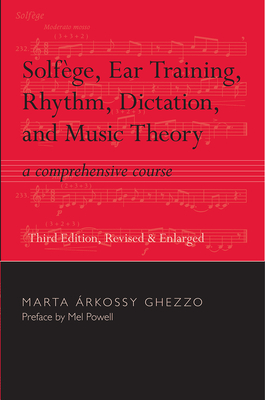 Solfege, Ear Training, Rhythm, Dictation, and Music Theory: A Comprehensive Course - Ghezzo, Marta Arkossy, and Powell, Mel (Preface by)