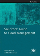 Solicitors' Guide to Good Management: Practical Checklists for the Management of Law Firms - Boutall, Trevor, and Blackburn, Bill