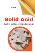 Solid Acid Catalysts For Lignocellulose Conversion