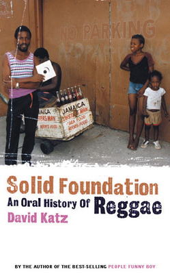 Solid Foundation: An Oral History of Reggae - Katz, David