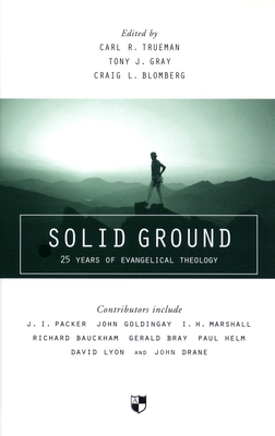 Solid Ground: 25 Years Of Evangelical Theology - Trueman, Carl, Professor (Editor)