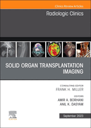 Solid Organ Transplantation Imaging, an Issue of Radiologic Clinics of North America: Volume 61-5