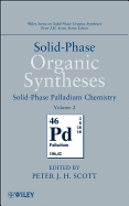 Solid-Phase Organic Syntheses, Volume 2: Solid-Phase Palladium Chemistry