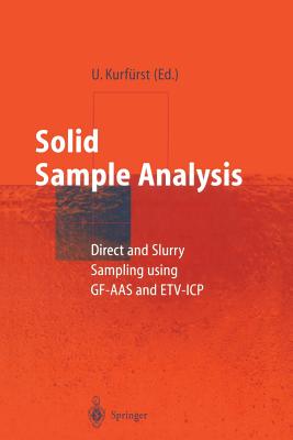 Solid Sample Analysis: Direct and Slurry Sampling using GF-AAS and ETV-ICP - Kurfrst, Ulrich (Editor)