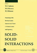 Solid-Solid Interactions - Proceedings of the First Royal Society-Unilever Indo-UK Forum in Materials Science and Engineering