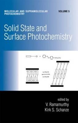 Solid State and Surface Photochemistry - Ramamurthy, V (Editor), and Schanze, Kirk S (Editor)